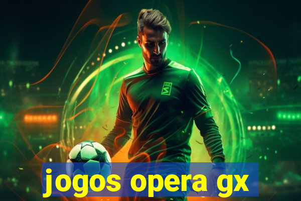 jogos opera gx